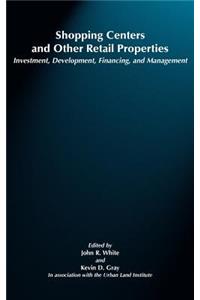 Shopping Centers and Other Retail Properties: Investment, Development, Financing, and Management