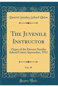The Juvenile Instructor, Vol. 48: Organ of the Deseret Sunday School Union; September, 1913 (Classic Reprint)