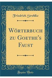 Wï¿½rterbuch Zu Goethe's Faust (Classic Reprint)