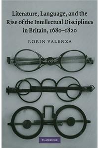 Literature, Language, and the Rise of the Intellectual Disciplines in Britain, 1680-1820