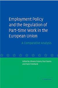 Employment Policy and the Regulation of Part-Time Work in the European Union