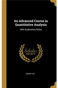 Advanced Course in Quantitative Analysis