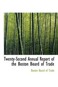 Twenty-Second Annual Report of the Boston Board of Trade