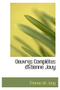 Oeuvres Completes D'Etienne Jouy