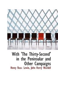 With 'The Thirty-Second' in the Peninsular and Other Campaigns