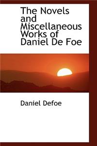 The Novels and Miscellaneous Works of Daniel de Foe