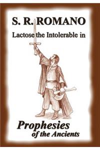 Lactose the Intolerable in Prophesies of the Ancients