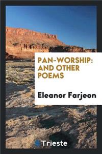 Pan-Worship: And Other Poems