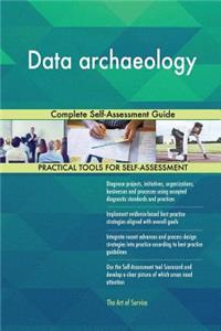 Data archaeology Complete Self-Assessment Guide