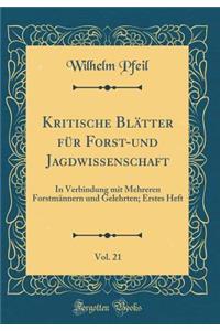 Kritische Blï¿½tter Fï¿½r Forst-Und Jagdwissenschaft, Vol. 21: In Verbindung Mit Mehreren Forstmï¿½nnern Und Gelehrten; Erstes Heft (Classic Reprint)