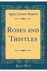 Roses and Thistles (Classic Reprint)