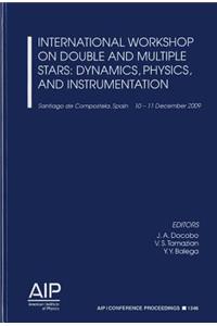 International Workshop on Double and Multiple Stars: Dynamics, Physics, and Instrumentation