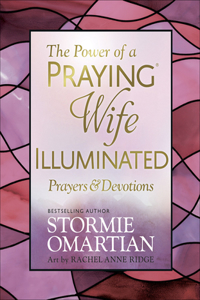 Power of a Praying Wife Illuminated Prayers and Devotions