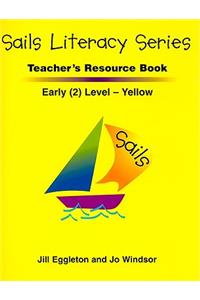 Sails Literacy Teacher's Resource Book, Early (2) Level Yellow
