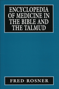 Encyclopedia of Medicine in the Bible and the Talmud