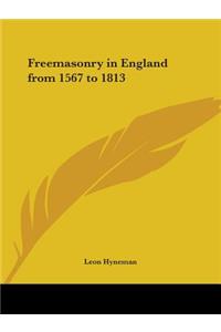 Freemasonry in England from 1567 to 1813 (1877)