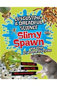 Slimy Spawn and Other Gruesome Life Cycles