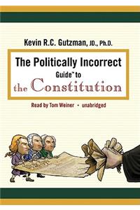 The Politically Incorrect Guide to the Constitution