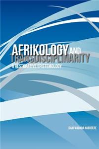 Afrikology and Transdisciplinarity. a Restorative Epistemology