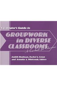 Groupwork in Diverse Classrooms  Facilitator's Guide