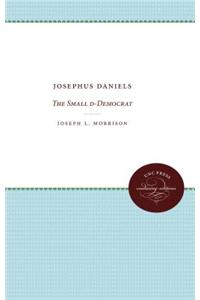 Josephus Daniels: The Small D-Democrat