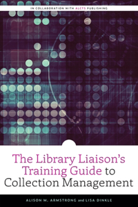 Library Liaison's Training Guide to Collection Management