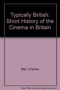 Typically British: Short History of the Cinema in Britain