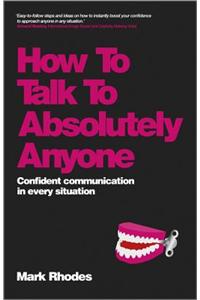 How to Talk to Absolutely Anyone - Confident      Communicat