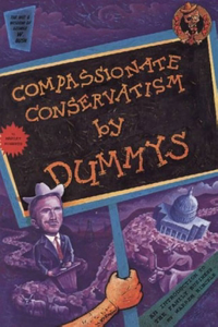Compassionate Conservatism for Dummys