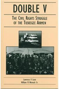 Double V: The Civil Rights Struggle of the Tuskegee