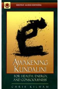 Awakening Kundalini: For Health, Energy, and Consciousness