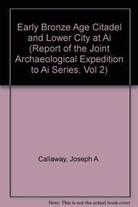 The Early Bronze Age Citadel and Lower City at Al (Et-Tell)