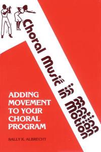 Choral Music in Motion, Vol 1
