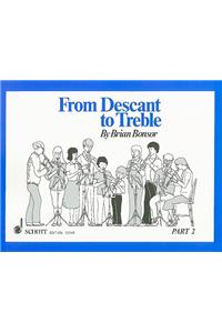 From Descant to Treble, Part 2