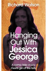 Hanging Out with Jessica George