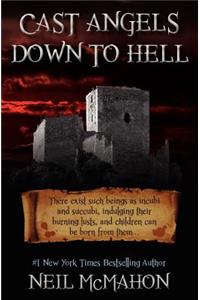 Cast Angels Down To Hell
