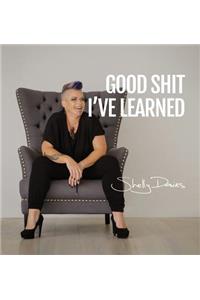 Good Shit I've Learned