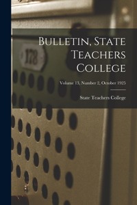 Bulletin, State Teachers College; Volume 13, Number 2, October 1925