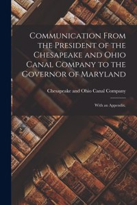 Communication From the President of the Chesapeake and Ohio Canal Company to the Governor of Maryland