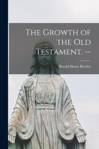 Growth of the Old Testament. --