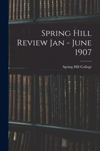 Spring Hill Review Jan - June 1907