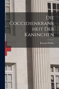 Die Coccidienkrankheit der Kaninchen