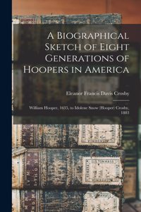 Biographical Sketch of Eight Generations of Hoopers in America