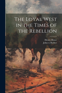 Loyal West in the Times of the Rebellion