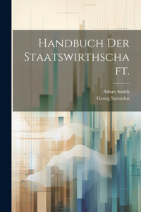 Handbuch der Staatswirthschaft.