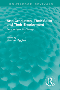 Arts Graduates, Their Skills and Their Employment