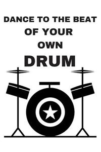 Dance To The Beat Of Your Own Drum