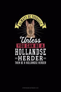 Always Be Yourself Unless You Can Be A Hollandse Herder Then Be A Hollandse Herder: Storyboard Notebook 16:9