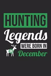 Hunting Notebook - Hunting Legends Were Born In December - Hunting Journal - Birthday Gift for Hunter