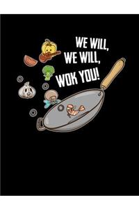 We Will We Will Wok You